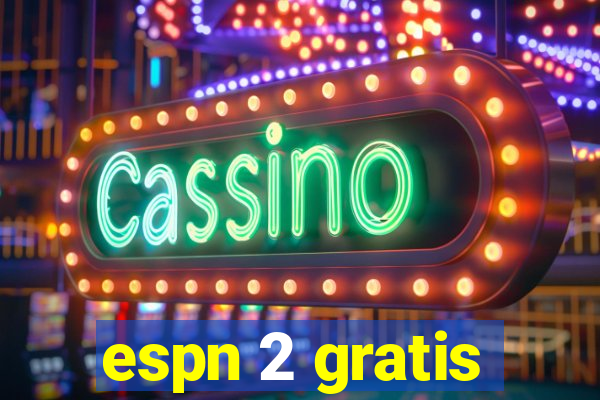 espn 2 gratis